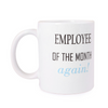 Mug - Employee of the Month Again