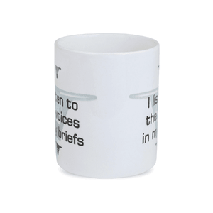 Mug - I listen to the Voices in my Briefs